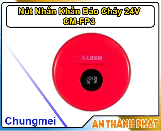 Nút Nhấn Khẩn Báo Cháy 24V Chungmei CM-FP3, nút nhấn khẩn báo cháy CM-FP3 chính hãng, lắp đặt nút nhấn khẩn CM-FP3 giá rẻ, CM-FP3