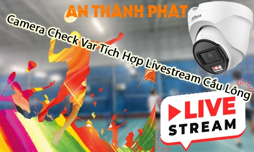 Camera Check VAR cầu lông, Camera VAR livestream cầu lông, Camera check var tích hợp livestream cầu lông, Hệ thống VAR cầu lông, Camera livestream cầu lông chuyên nghiệp, Giải pháp check VAR cầu lông, Camera quay chậm check VAR cầu lông, Thiết bị VAR sân cầu lông, Camera trọng tài cầu lông, Livestream cầu lông chất lượng cao