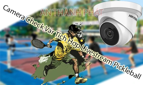 Camera Check VAR Pickleball, Camera Livestream Pickleball, Check VAR Pickleball, Camera VAR Pickleball, Livestream Pickleball, Camera sân Pickleball, Giải pháp VAR Pickleball, Camera thi đấu Pickleball, Livestream sân Pickleball, Công nghệ VAR Pickleball