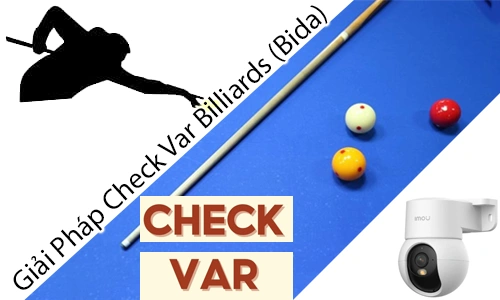 Giải pháp Check VAR Billiards, Check VAR Bida, phần mềm Check VAR Bida, VAR billiards bằng camera, check VAR bida chuyên nghiệp, hệ thống VAR cho bida, phần mềm xem lại bida, VAR bida có bảng điểm, camera check VAR bida, giải pháp VAR cho câu lạc bộ bida