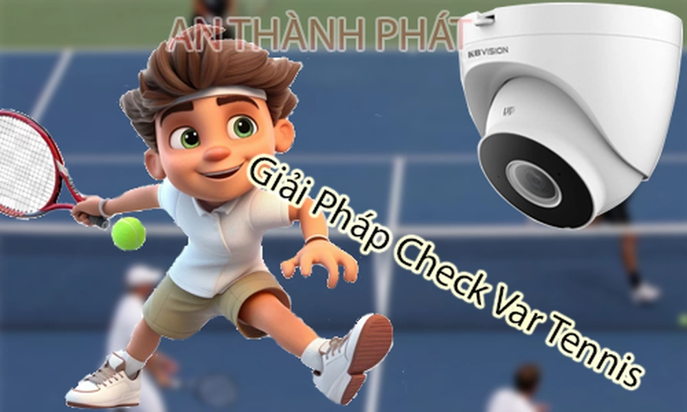 Giải pháp check VAR tennis, check VAR tennis chuyên nghiệp, hệ thống check VAR tennis, công nghệ check VAR tennis, camera check VAR tennis, phần mềm check VAR tennis, check VAR tennis sân đấu, giải pháp VAR cho tennis, VAR tennis livestream, VAR tennis hiện đại