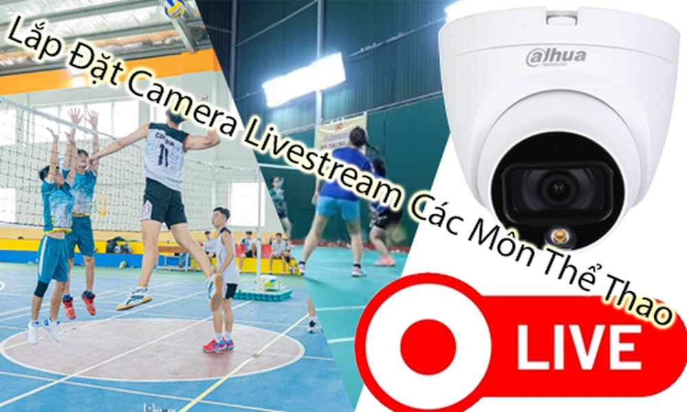lắp đặt camera livestream thể thao, camera livestream sân thể thao, hệ thống camera phát trực tiếp, camera livestream cầu lông, camera livestream pickleball, camera livestream bida, camera livestream tennis, giải pháp livestream thể thao, camera check var thể thao