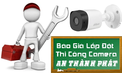 Báo giá camera lắp đặt thi công, báo giá lắp camera, báo giá bảo hành camera, các gói camera chất lượng cao, báo giá thi công camera chất lượng, giải pháp camera chất lượng cao giá thành rẻ