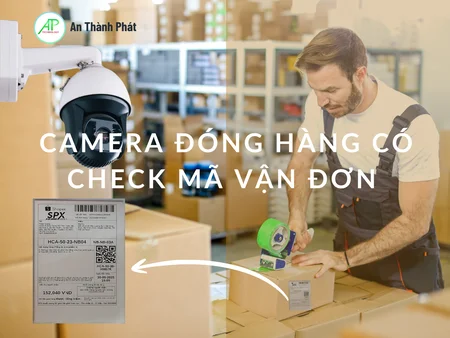 camera đóng hàng check mã vận đơn, camera check mã vận đơn, camera soi mã vận đơn, camera bàn đóng gói, camera đóng hàng chống khiếu nại, camera đóng hàng xem lại video, camera cho shop online