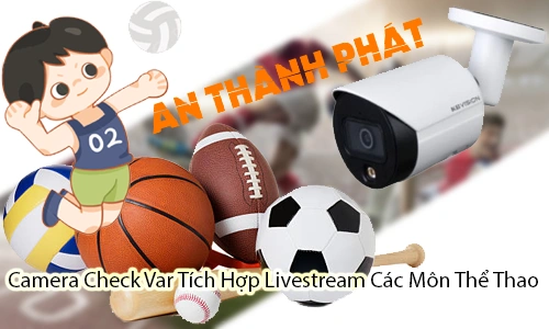 Camera Check VAR Livestream, Camera VAR thể thao, Camera livestream check VAR, Giải pháp VAR sân thể thao, Camera VAR bán chuyên, Camera VAR phong trào, Hệ thống check VAR livestream, Camera kiểm tra VAR thể thao, Camera livestream sân thể thao, Giải pháp camera VAR tích hợp livestream