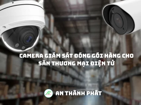 camera giám sát đóng gói hàng, camera cho sàn thương mại điện tử, camera bàn đóng gói, camera giám sát kho hàng online, giải pháp camera cho shop sàn, camera kiểm soát đơn hoàn
