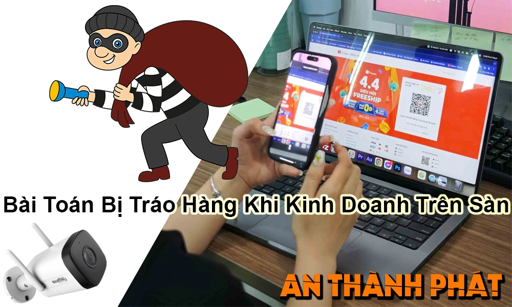 bài toán bị tráo hàng khi kinh doanh trên sàn