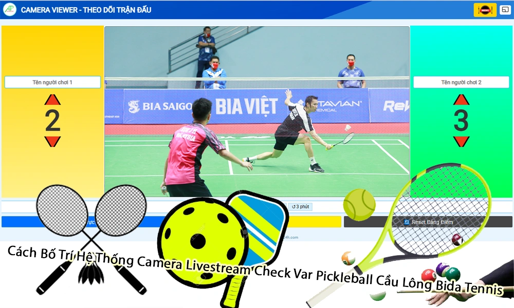 cách bố trí hệ thống camera livestream check var pickleball cầu lông bida tennis