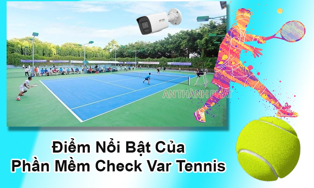 điểm nổi bật của phần mềm check var tennis