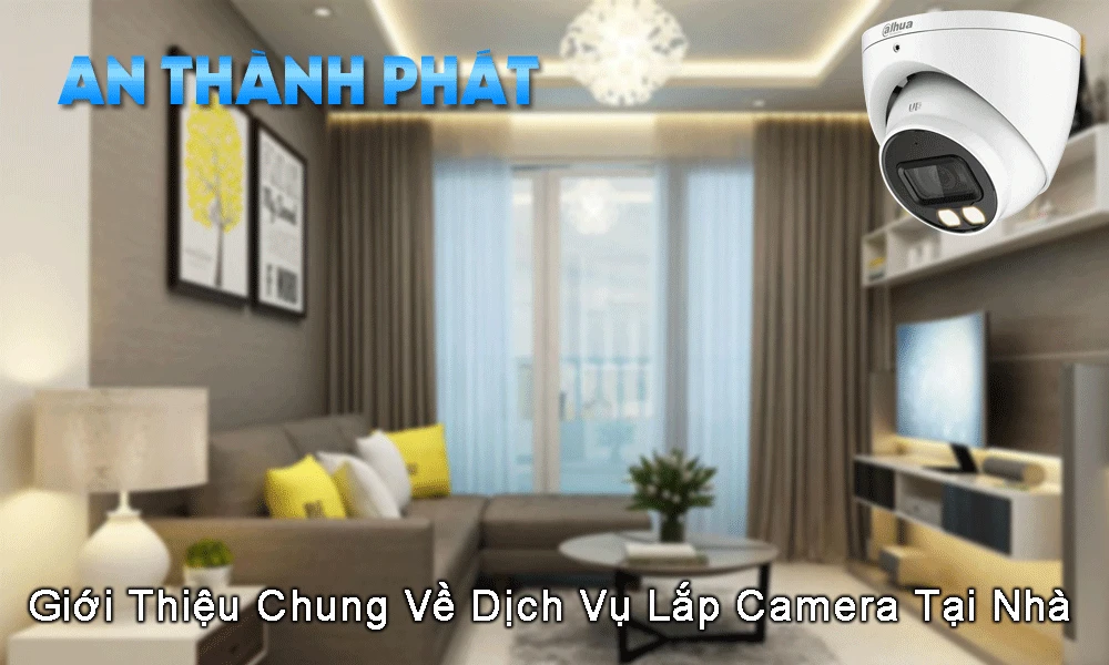 giới thiệu chung về dịch vụ lắp camera tại nhà