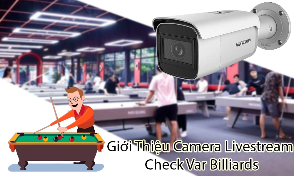 giới thiệu camera livestream check var billiards