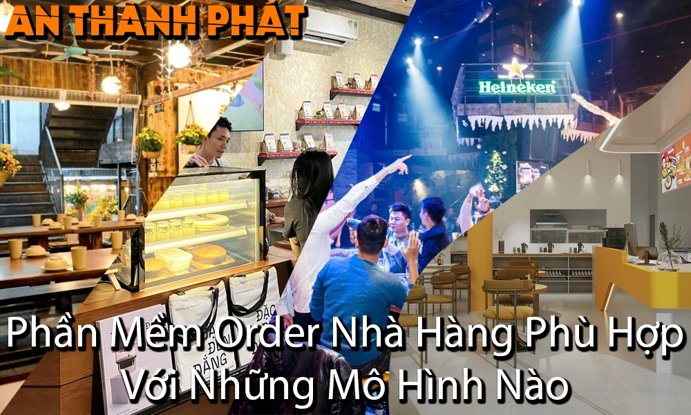 phần mềm order nhà hàng phù hợp với những mô hình nào