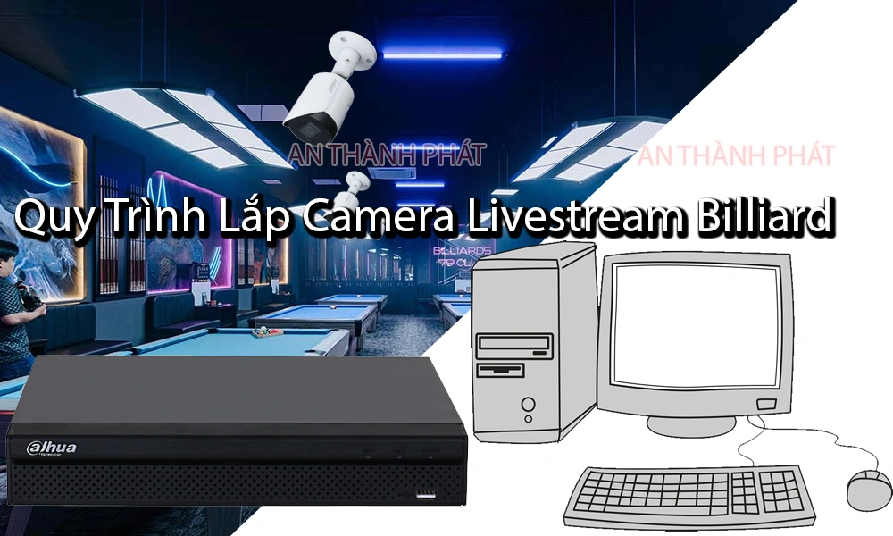 quy trình lắp camera livestream billiard