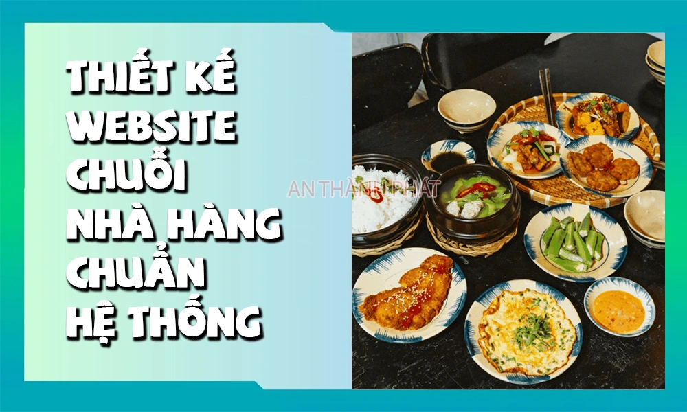 thiết kế website chuỗi nhà hàng chuẩn hệ thống