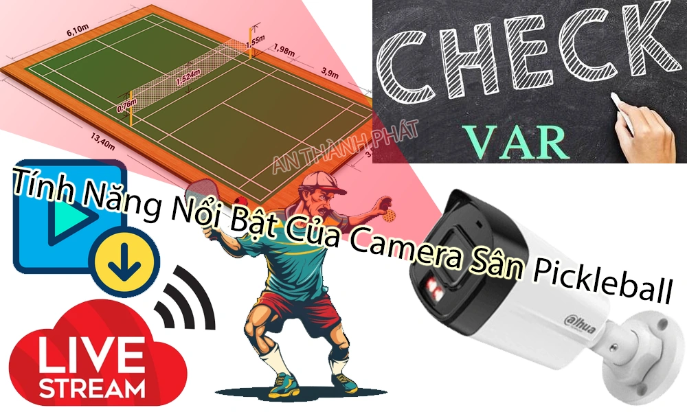 tính năng nổi bật của camera sân pickleball