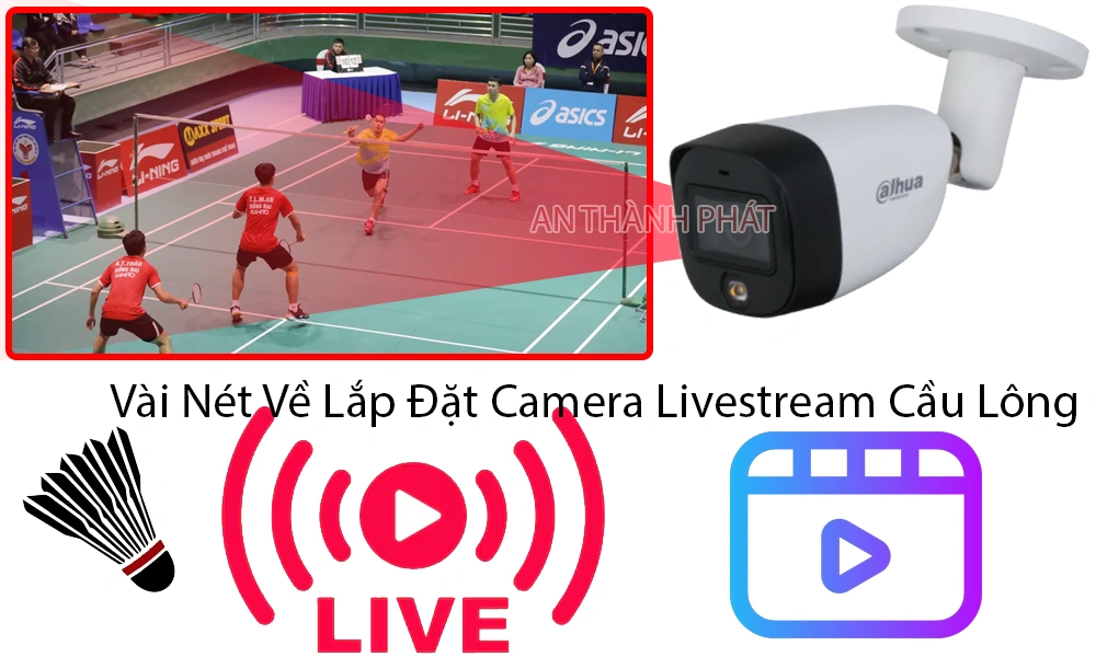 vài nét về lắp đặt camera livestream cầu lông