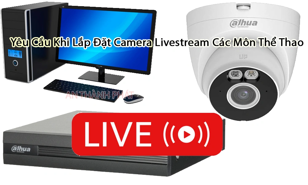 yêu cầu lắp đặt camera livestream các môn thể thao