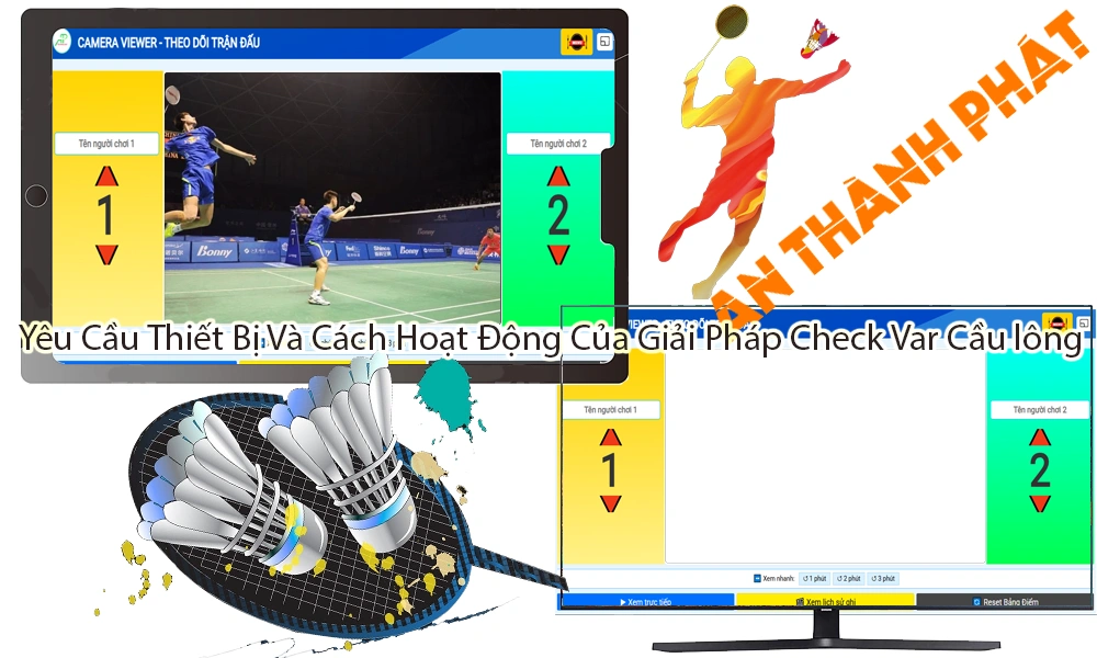yêu cầu thiết bị và cách hoạt động của giải pháp check var cầu lông